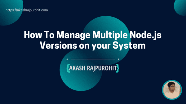 How to manage multiple Node.js versions on your system